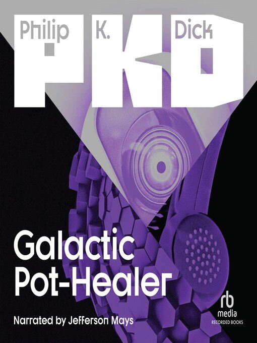 Title details for Galactic Pot-Healer by Philip K. Dick - Available